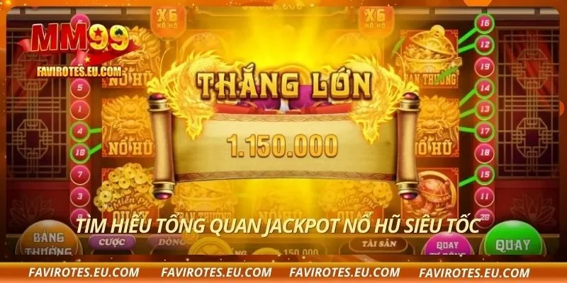 Tìm hiểu tổng quan Jackpot nổ hũ siêu tốc