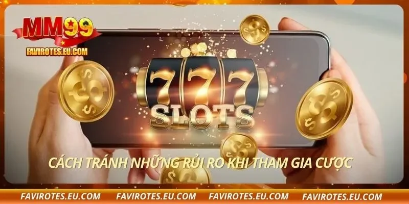 Cách tránh những rủi ro khi tham gia cược