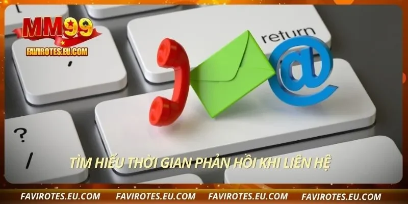 Tìm hiểu thời gian phản hồi khi liên hệ