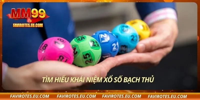 Tìm hiểu khái niệm xổ số bạch thủ