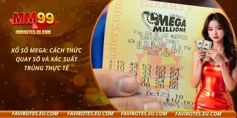 Xổ Số Mega: Cách Thức Quay Số Và Xác Suất Trúng Thực Tế